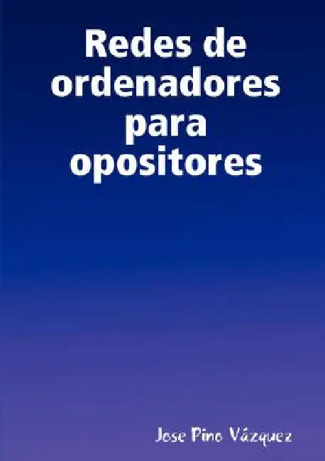 Redes de ordenadores para opositores by Jose Pino Vázquez