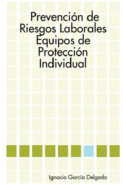 Prevención de Riesgos Laborales: Equipos de Protección Individual by Ignacio García Delgado