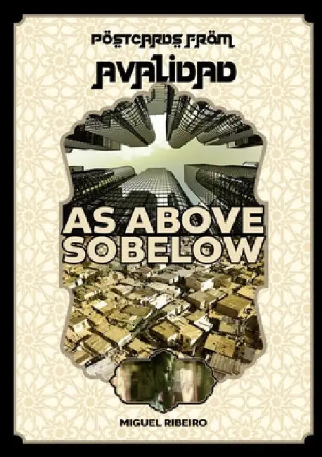 Postcards from Avalidad - As Above, So Below by Miguel Ribeiro