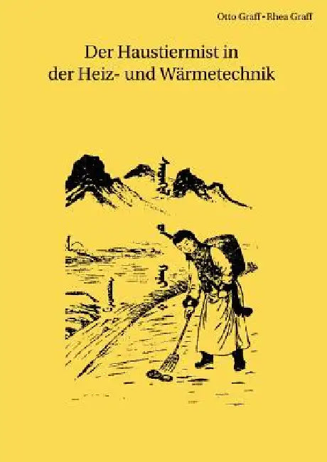 Der Haustiermist in der Heiz- und Wärmetechnik by Rhea Graff, Otto Graff