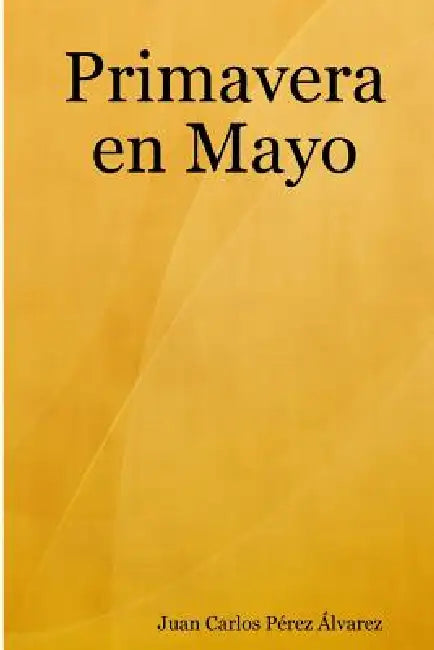 Primavera en Mayo by Juan Carlos Pérez Álvarez