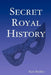 Secret Royal History by Ken Bayliss