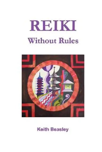 Reiki - Without Rules by Keith Beasley
