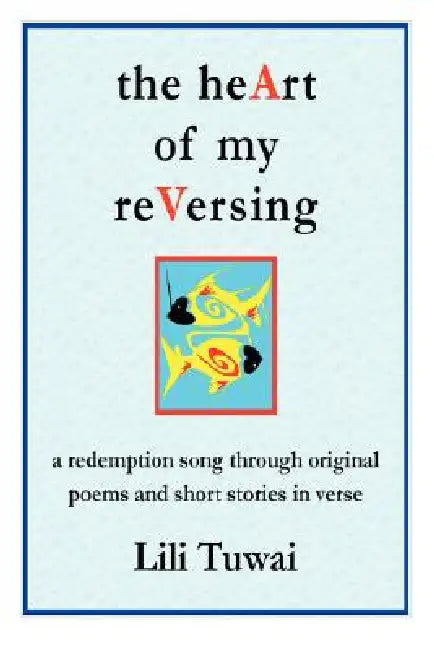 The heArt of my reVersing by Lili Tuwai