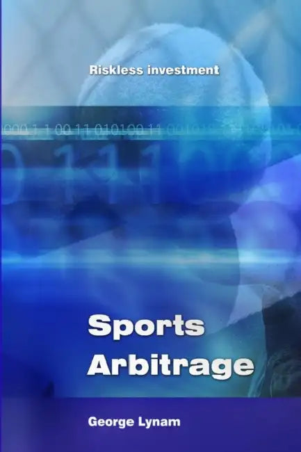 Sports Arbitrage - Riskless Investment by George Lynam