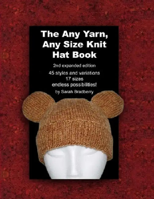 The Any Yarn, Any Size Knit Hat Book by Sarah Bradberry