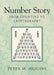 Number Story: From Counting to Cryptography by Peter Michael Higgins