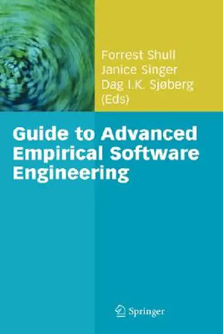 Guide to Advanced Empirical Software Engineering by Forrest Shull