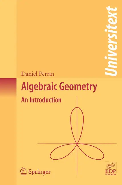 Algebraic Geometry: An Introduction by Daniel Perrin