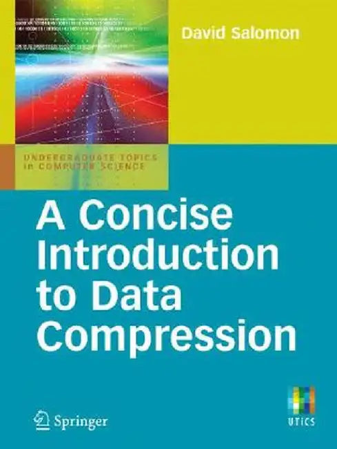A Concise Introduction to Data Compression by David Salomon
