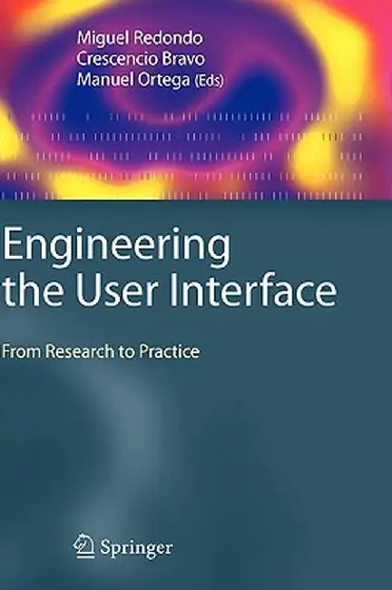 Engineering the User Interface: From Research to Practice by Miguel Redondo