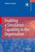 Enabling A Simulation Capability In The Organisation by Andrew Greasley