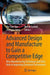 Advanced Design And Manufacture To Gain A Competitive Edge: New Manufacturing Techniques and their Role in Improving Enterprise Performance by Xiu-Tian Yan, Chengyu Jiang, Benoit Eynard