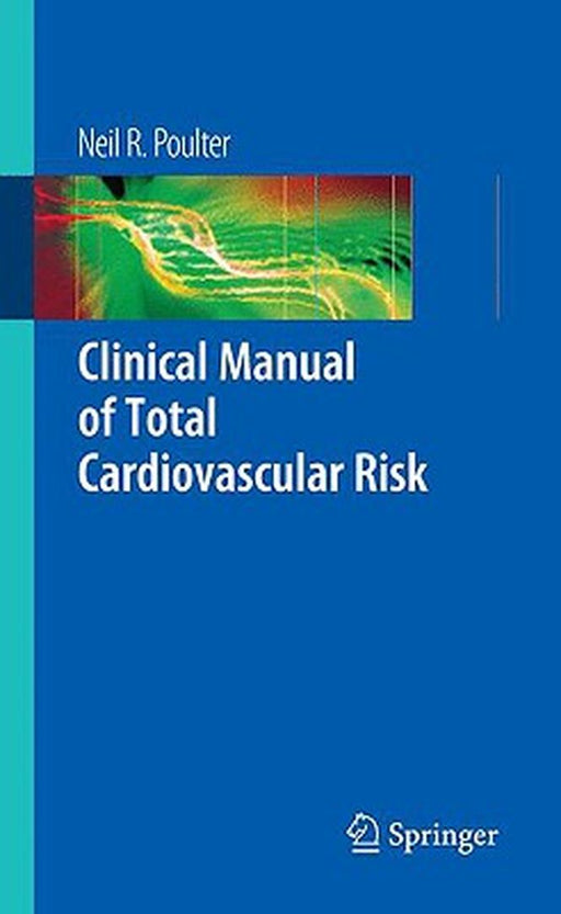 Clinical Manual Of Total Cardiovascular Risk by Neil R. Poulter