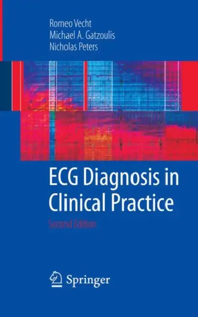 ECG Diagnosis in Clinical Practice by Romeo Vecht, Michael A. Gatzoulis, Nicholas Peters