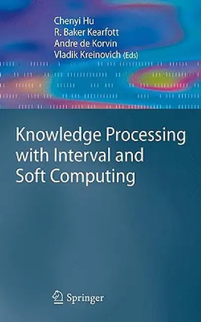 Knowledge Processing with Interval and Soft Computing by Chenyi Hu