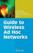 Guide to Wireless AD Hoc Networks by Sudip Misra