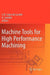 Machine Tools for High Performance Machining by Norberto Lopez De Lacalle