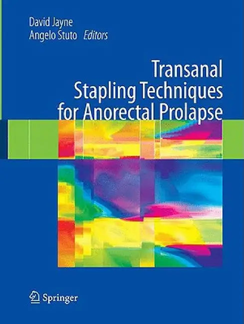 Transanal Stapling Techniques for Anorectal Prolapse by David Jayne