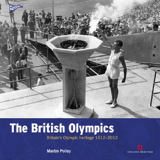 The British Olympics: Britain's Olympic Heritage 1612-2012 by Martin Polley