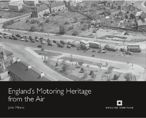England's Motoring Heritage from the Air by John Minnis
