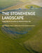 The Stonehenge Landscape: Analysing the Stonehenge World Heritage Site by Mark Bowden, Sharon Soutar, David Field