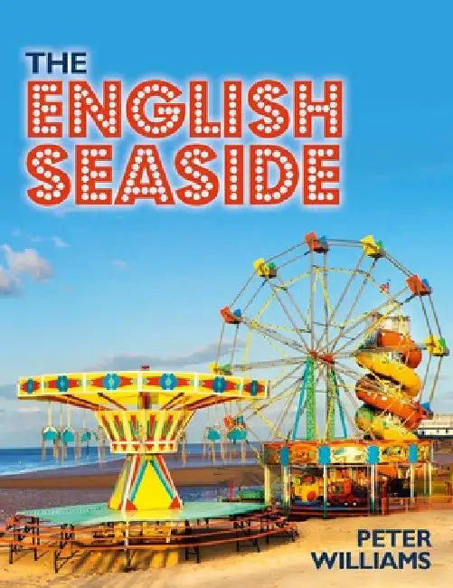 The English Seaside by Peter Williams, John K. Walton