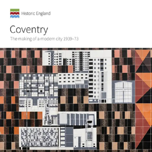 Coventry: The Making of a Modern City 1939-73 by Jeremy Gould, Caroline Gould