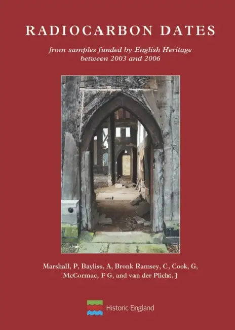 Radiocarbon Dates from Samples Funded by English Heritage Between 2003 and 2006 by Peter Marshall, Alex Bayliss, Christopher Bronk Ramsey