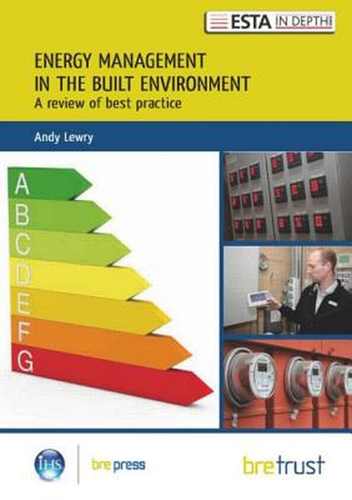 Energy Management In The Built Environment: A Review of Best Practice by Andy Lewry
