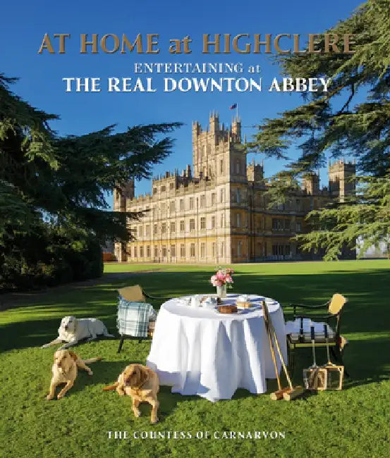 At Home at Highclere by Lady Carnarvon