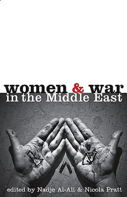 Women and War in the Middle East: Transnational Perspectives by Nadje Al-Ali