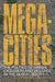 Megacities: The Politics of Urban Exclusion and Violence in the Global South by Kees Koonings
