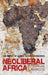 Neoliberal Africa: The Impact of Global Social Engineering by Graham Harrison