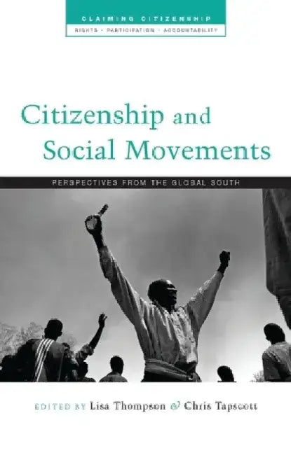 Citizenship and Social Movements: Perspectives from the Global South by Lisa Thompson