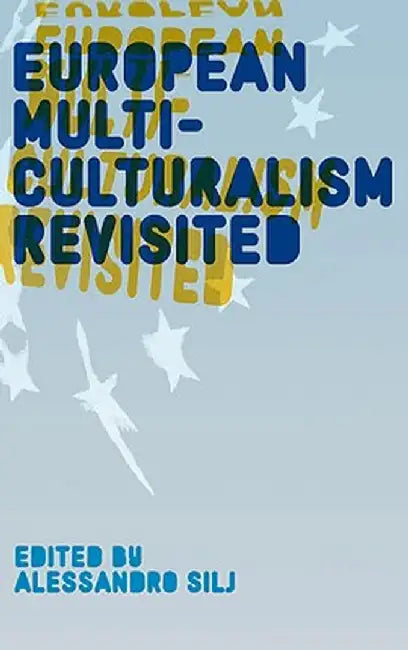 European Multiculturalism Revisited by Alessandro Silj