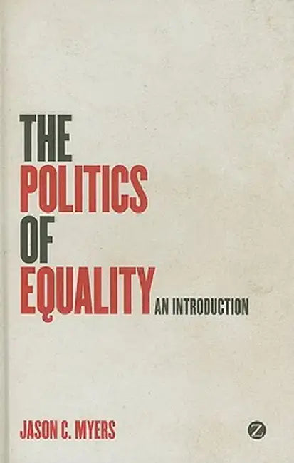 The Politics of Equality: An Introduction by Jason C. Myers