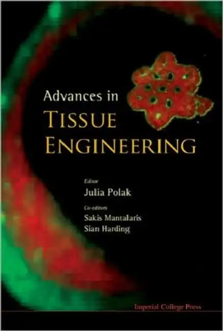 Advances in Tissue Engineering by Julia M. Polak, Sakis Mantalaris, Sian E. Harding
