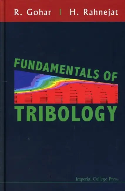 Fundamentals of Tribology by Ramsey Gohar, Homer Rahnejat