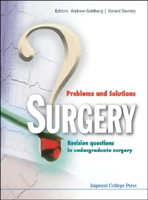 Surgery: Problems and Solutions - Revision Questions in Undergraduate Surgery by Gerard Stansby, Andrew J. Goldberg Obe
