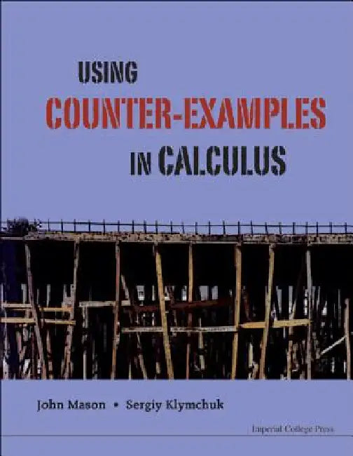 Using Counter-Examples in Calculus by Mason John