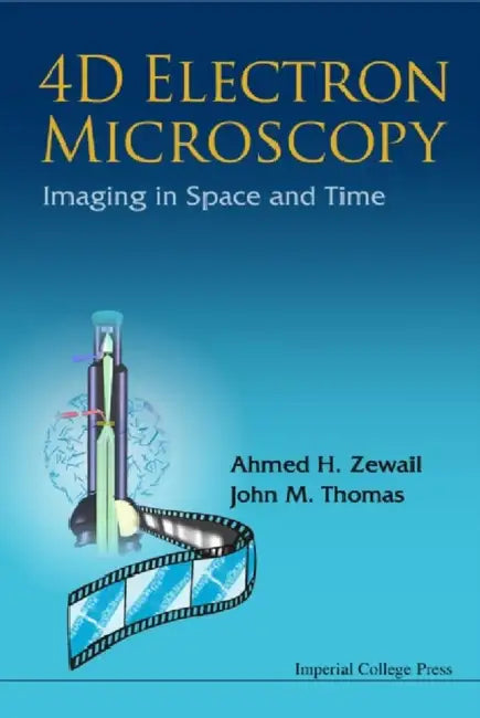 4D Electron Microscopy: Imaging in Space and Time by Ahmed H. Zewail, John Meurig Thomas
