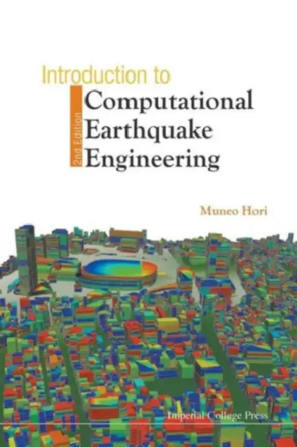 Introduction to Computational Earthquake Engineering (2nd Edition) by Muneo Hori