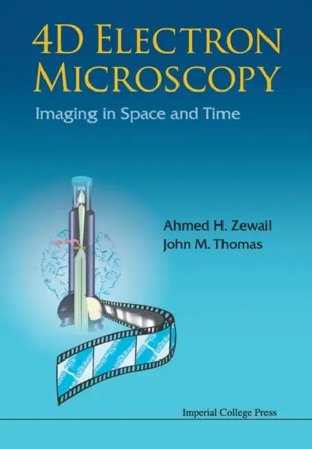 4D Electron Microscopy: Imaging in Space and Time by Ahmed H. Zewail, John Meurig Thomas