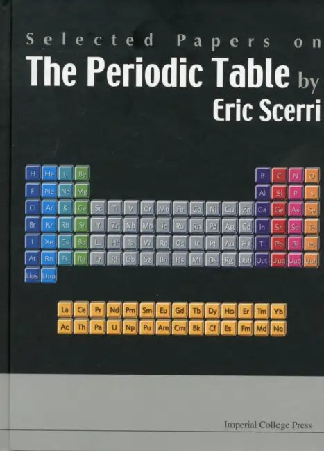 Selected Papers on the Periodic Table by Eric R. Scerri