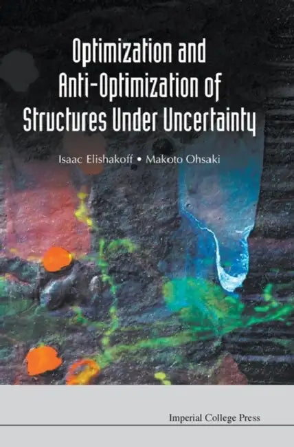 Optimization & Anti-Optimization Of... by Isaac E. Elishakoff, Makoto Ohsaki