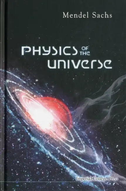 Physics of the Universe by Mendel Sachs