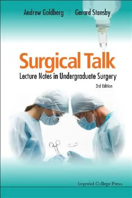Surgical Talk: Lecture Notes in Undergraduate Surgery (3rd Edition) by Andrew Goldberg