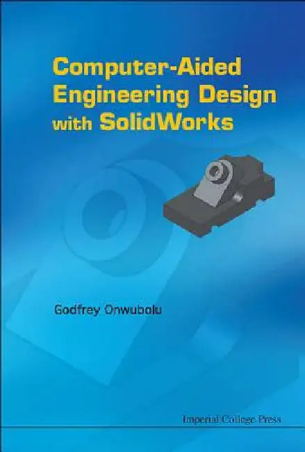 Computer-Aided Engineering Design with Solidworks by Onwubolu Godfrey