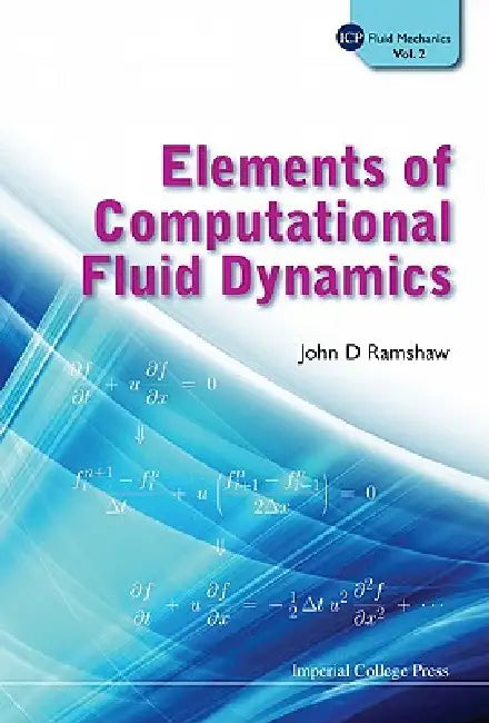 Elements of Computat Fluid Dynamics (V2) by Ramshaw John D